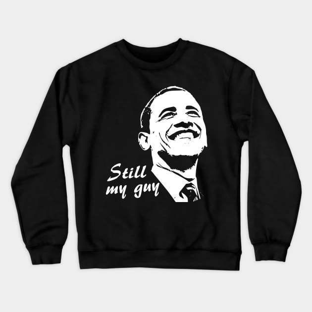 Barack Obama Still My Guy Minimalistic Pop Art Crewneck Sweatshirt by Nerd_art